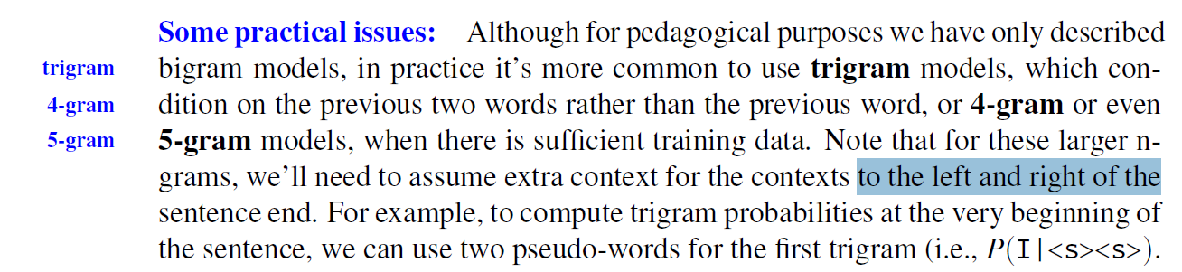 "Note that for these larger ngrams, we’ll need to assume extra context for the contexts to the left and right of the sentence end."