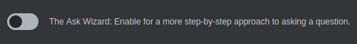 Image of "light switch" widget in the "Ask a Question" UI used to control whether the "Ask Question Wizard" will be used.