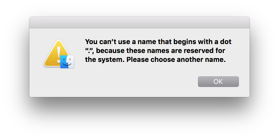 You can’t use a name that begins with a dot “.”, because these names are reserved for the system. Please choose another name.