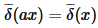 $\overline{\delta}(a x)=\overline{\delta}(x)$