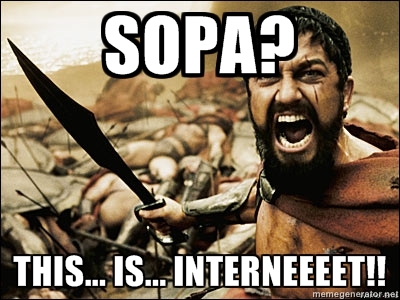 Sopa? This... is... Interneeeet!!