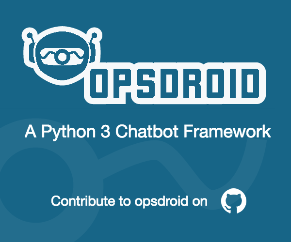 Opsdroid - A Python Chatbot Framework