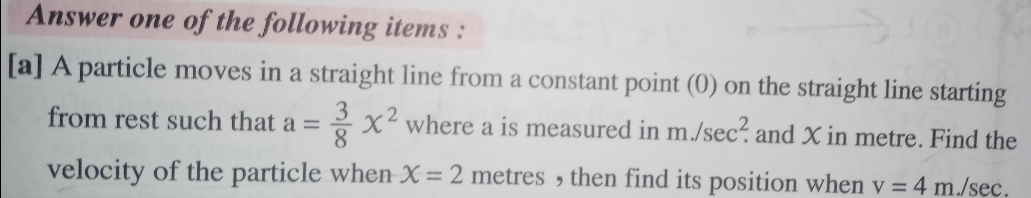 a particle moves in a straight line from a constant point on straight line starting from rest such a=3/8 x^2 find velocity when x = 2