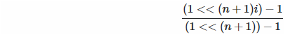 ((1 << (n+1)i) - 1) / ((1 << (n+1)) - 1)