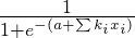 1 / (1+e^-1*sum(a+k(ith)*x(ith)))