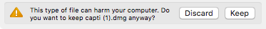 There is a yellow triangular symbol with a white exclamation point character inside. The prompt reads "This type of file can harm your computer. Do you want to keep capti (1).dmg anyway? Two buttons are present, one says "Discard" the other says "Keep"