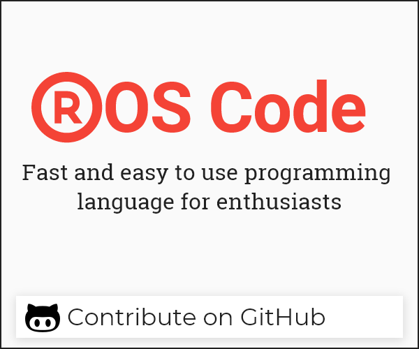 ROS Code: Fast and easy to use programming language for enthusiasts. Contribute on GitHub.