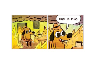 Meme: Room on fire, "This is fine".