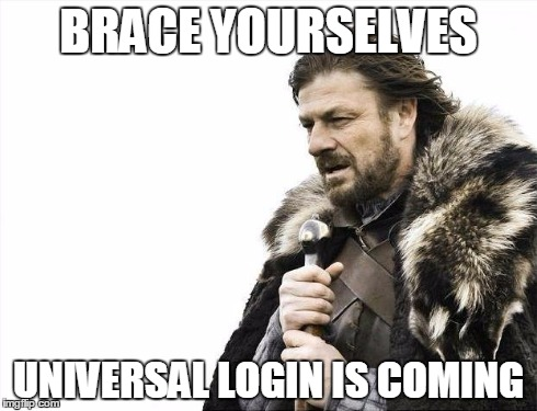 Brace yourselves, universal login is coming