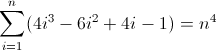 \sum\limits_{i=1}^n (4i^3 - 6i^2 + 4i - 1) = n^4