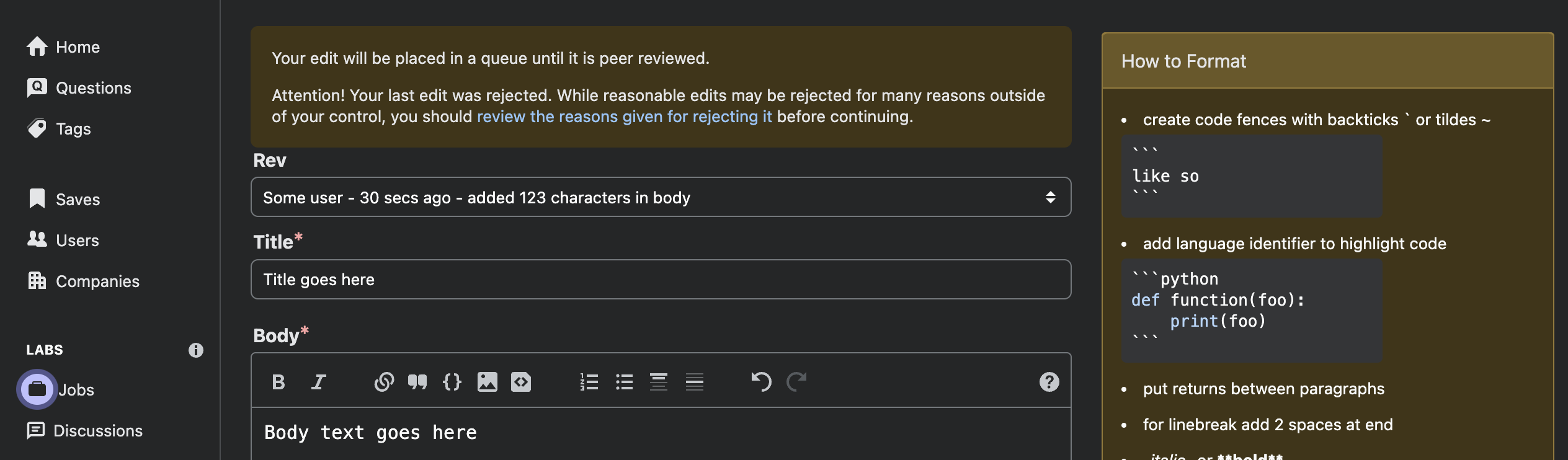 A screenshot of the editing interface for a new edit with the following text in a banner above the revision selector:
Your edit will be placed in a queue until it is peer reviewed.
Attention! Your last edit was rejected. While reasonable edits may be rejected for many reasons outside of your control, you should review the reasons given for rejecting it before continuing.