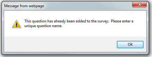 The question has already been added to the survey.  Please enter a unique question name.