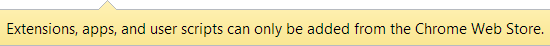 Chrome warns: Extensions, apps and user scripts can only be added from the Chrome Web store.