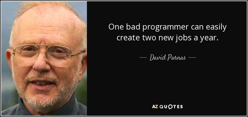 Um mau programador pode criar facilmente dois novos empregos por ano. 