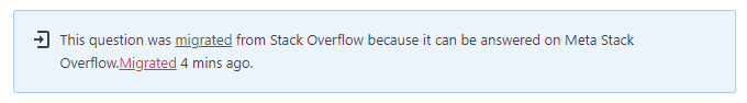 Blue migration notice/banner, stating: "This question was migrated from Stack Overflow because it can be answered on Meta Stack Overflow.Migrated 4 mins ago."