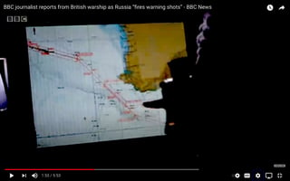 screen shot from the video BBC journalist reports from British warship as Russia “fires warning shots” - BBC News