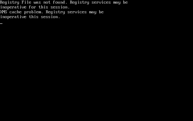 Registry File was not found.  Registry services may be inoperative this session.  XMS cache problem.  Registry services may be inoperative this session.