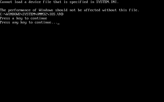 Cannot load a device file that is specified in SYSTEM.INI.  The performance of Windows should not be affected without this file.  C:\WINDOWS\SYSTEM\VMM32\IOS.VXD