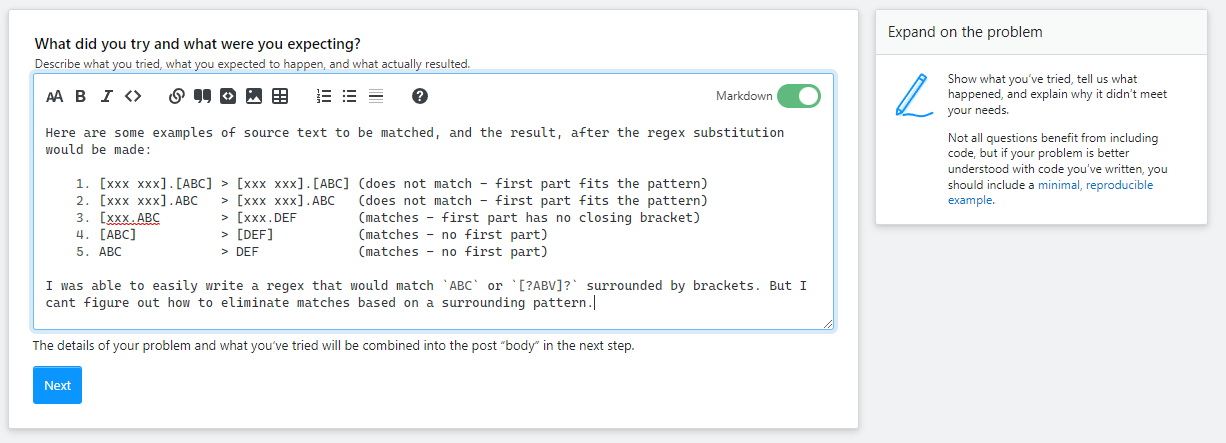 What was tried and what results were expected section screenshot. Describe what you tried, what you expected to happen, and what actually resulted. Sidebar guidance: Show what you’ve tried, tell us what happened, and explain why it didn’t meet your needs. Not all questions benefit from including code, but if your problem is better understood with code you’ve written, you should include a minimal, reproducible example.