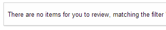 There are no items for you to review, matching the filter