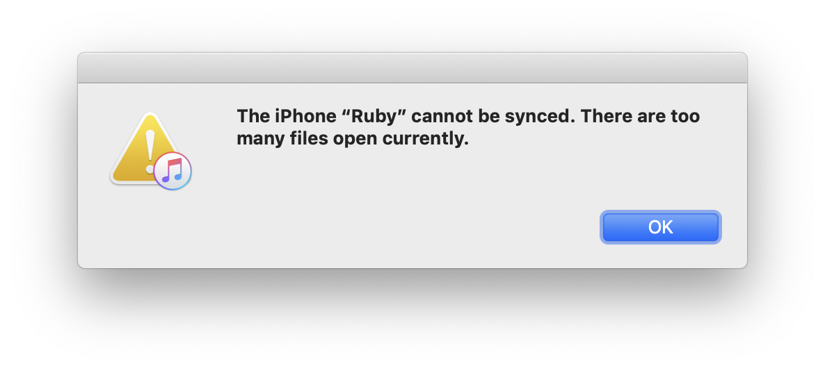 The iPhone "Ruby" cannot be synced. THere are too many files open currently.