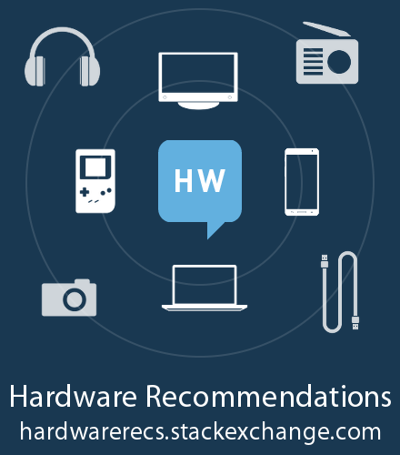 Make a Hardware Recommendation at Hardware Recs SE!