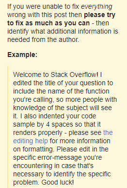 help and improvement sidebar guidance: "If you were unable to fix everything wrong with this post then please try to fix as much as you can - then identify what additional information is needed from the author."