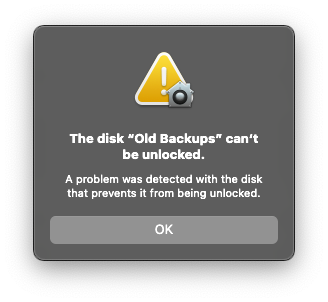 The disk "Old Backups" can't be unlocked. A problem was detected with the disk that prevents it from being unlocked.