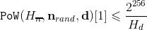 <code>PoW</code>(H_<strike>n</strike>,n_rand,**d**)[1] _< 2^256/H_d