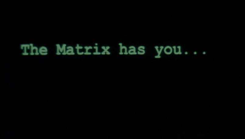 Tha Matrix has you...