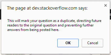 This will mark your question as a duplicate, directing future readers to the original question and preventing further answers from being posted here.