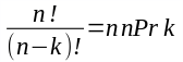 n! / (n-k)! = n nPr k