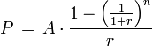 Amortization formula from Wikipedia:  P = A*(1-(1/(1+r))^n)/r