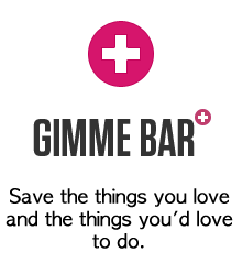 Gimme Bar: Save the things you love and the things you'd love to do