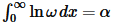 $\int_0^{\infty } \ln \omega  , dx= \alpha$