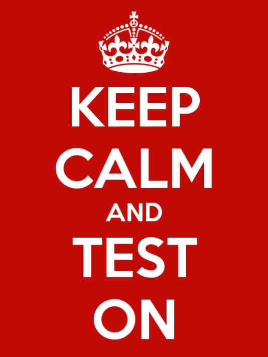 Keep calm and test on.