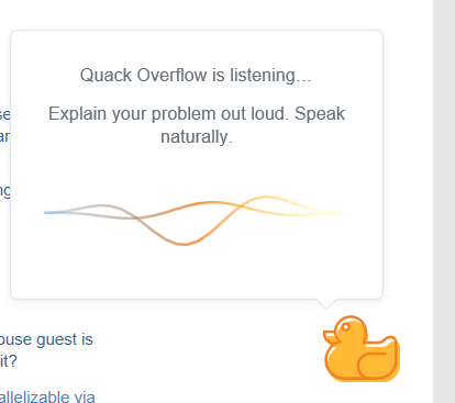 Quack Overflow is listening...