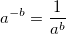 a^(-b) = 1 / (a^b)