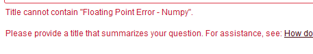 Title cannot contain "Floating Point Error - Numpy"