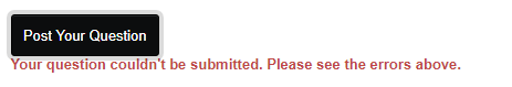 Message "Your question couldn't be submitted. Please see the errors above." shown below "Post Your Question" button