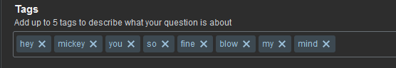 screenshot of more than 5 tags in the question editor page, inspired by Toni Basil
