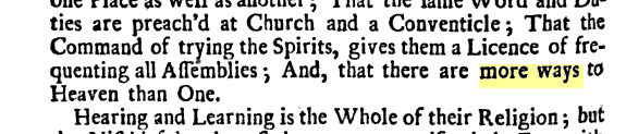 That the Command of trying the Spirits, gives them a Licence of frequenting all Assemblies ; And, that there are more ways to Heaven than One.