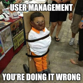 user management – you’re doing it wrong