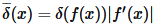 $\overline{\delta}(x)=\delta(f(x))|f'(x)|$