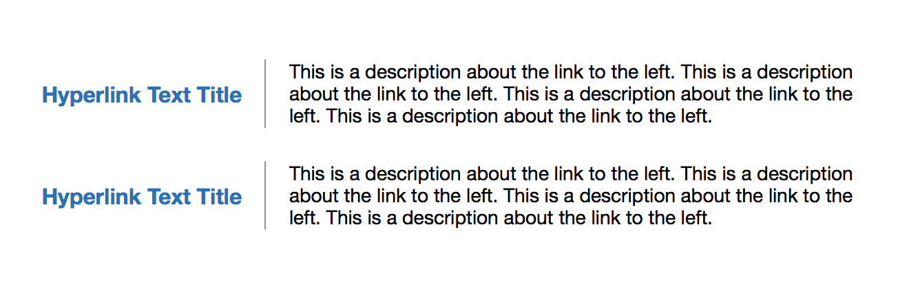 left-column hyperlink title with a description on the right. These would stack vertically one by one for as many links as you have. 