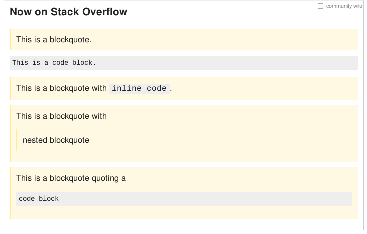 Background color of blockquote is yellowish, background color of code block is greyish, and a blockquote with inline code is yellowish with greyish background for the code. A nested blockquote shares the same background, while the left border highlights the quote level. A quoted code block is greyish while the quote around it is yellowish.